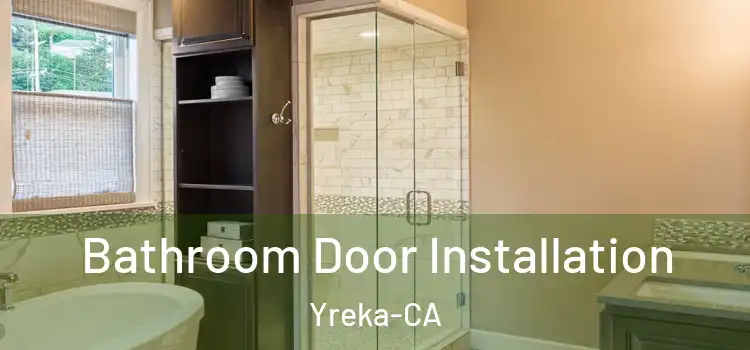  Bathroom Door Installation Yreka-CA