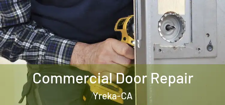  Commercial Door Repair Yreka-CA