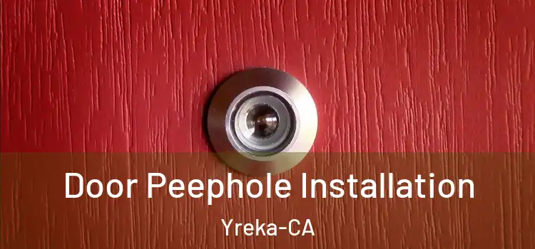  Door Peephole Installation Yreka-CA