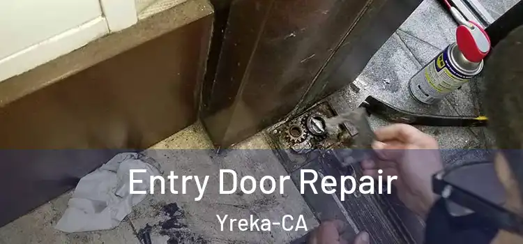  Entry Door Repair Yreka-CA