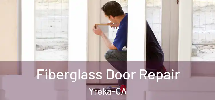  Fiberglass Door Repair Yreka-CA