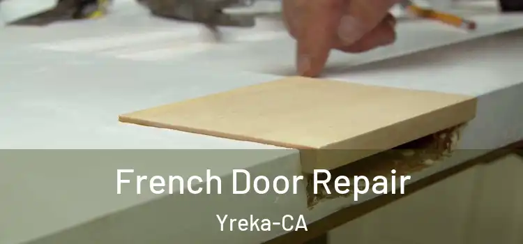  French Door Repair Yreka-CA