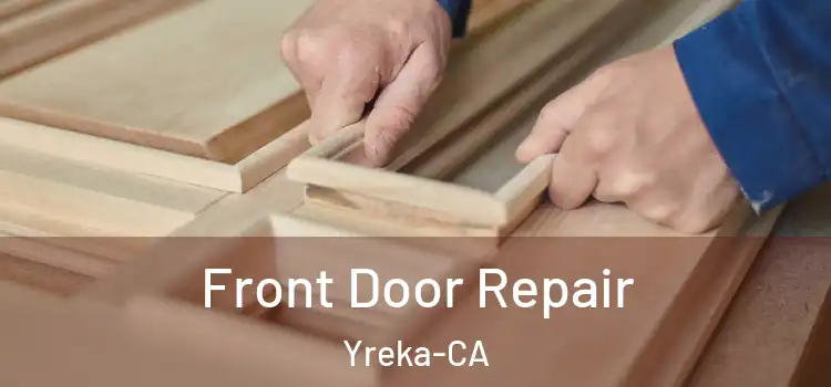  Front Door Repair Yreka-CA
