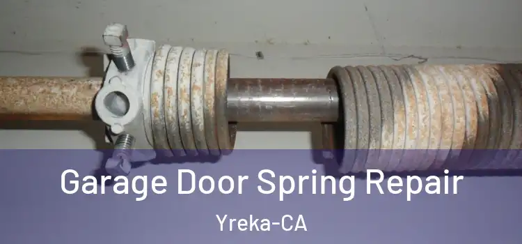  Garage Door Spring Repair Yreka-CA
