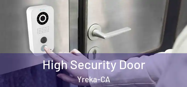  High Security Door Yreka-CA
