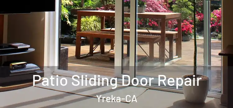  Patio Sliding Door Repair Yreka-CA