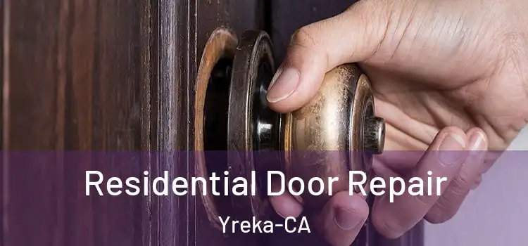  Residential Door Repair Yreka-CA