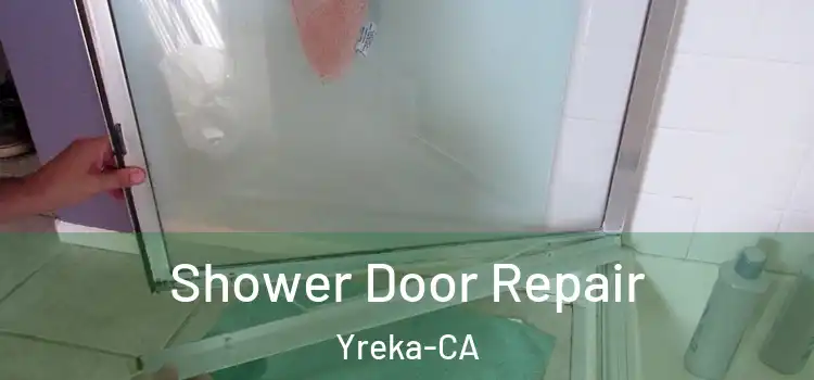  Shower Door Repair Yreka-CA