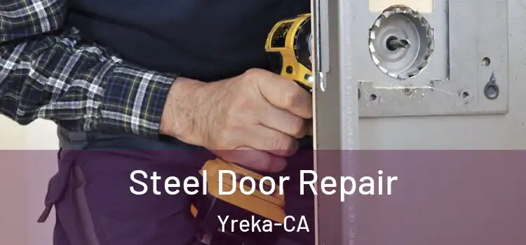  Steel Door Repair Yreka-CA